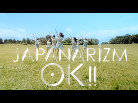 『OK!!』フルPV( #JAPANARIZM )