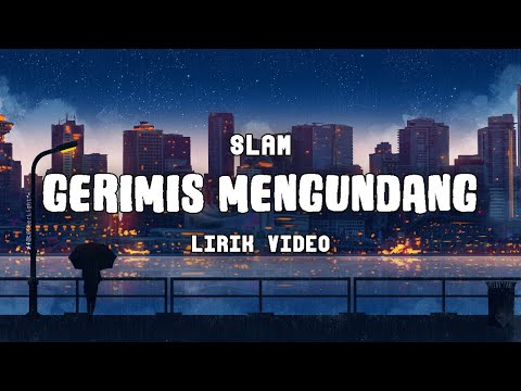 SLAM - GERIMIS MENGUNDANG (LIRIK VIDEO)