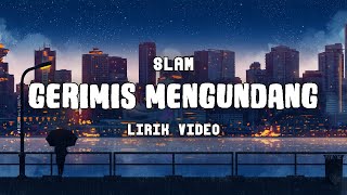 Download lagu SLAM - GERIMIS MENGUNDANG (LIRIK VIDEO) mp3