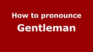 How to pronounce Gentleman