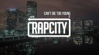 IZ - Can't Die Too Young (Prod. ESD Beatz)