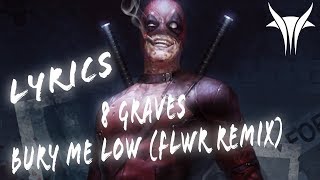 8 Graves - Bury Me Low (FWLR Remix) // (Lyrics)