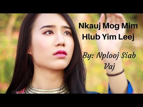 New song 2018 Nkauj Mog Mim Hlub Yim Leej : By Nplooj Siab Vaj.  The original.