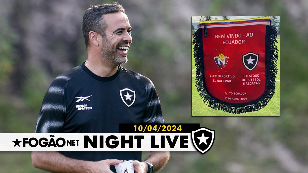 NIGHT LIVE | Artur Jorge veio para ficar? Botafogo finaliza preparação no Equador