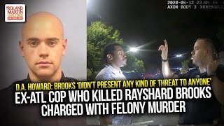 Ex-Atlanta Cop Who Killed Rayshard Brooks Charged With Felony Murder