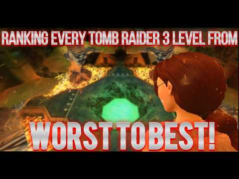 Ranking Every Tomb Raider 3 Level From Worst to Best!