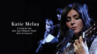 Katie Melua - I Cried for You (feat. Gori Women&#39;s Choir) (Live in Concert)