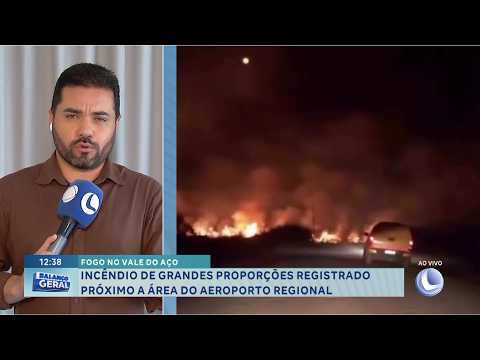 Incêndio No Vale Do Aço: Fogo de grandes proporções perto do aeroporto.