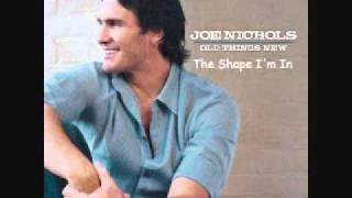 Joe Nichols - The Shape I&#39;m In
