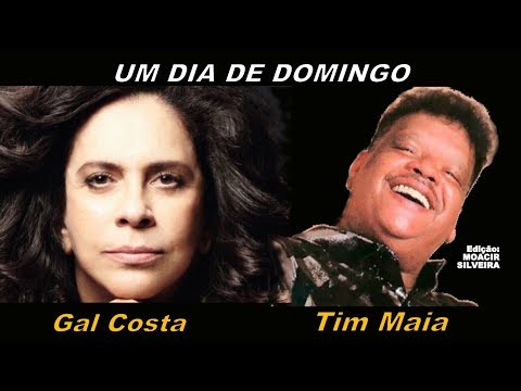 UM DIA DE DOMINGO (letra e vídeo) com GAL COSTA e TIM MAIA, vídeo MOACIR SILVEIRA