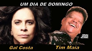 UM DIA DE DOMINGO (letra e vídeo) com GAL COSTA e TIM MAIA, vídeo MOACIR SILVEIRA