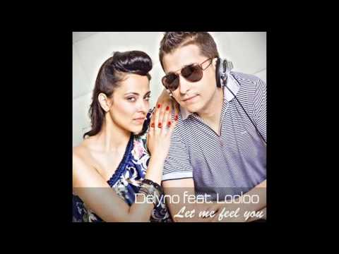 Delyno Feat. Looloo - Let Me Feel You [HD] Lyrics