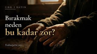Teslimiyet Nedir? Bırakmak Neden Bu Kadar Zor? | Sırr-ı Bâtın