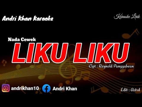 KARAOKE LIRIK VERSI ANDRI KHAN ~ LIKU - LIKU  (NADA CEWEK) ~ CIPT : REYNOLD PANGGABEAN 