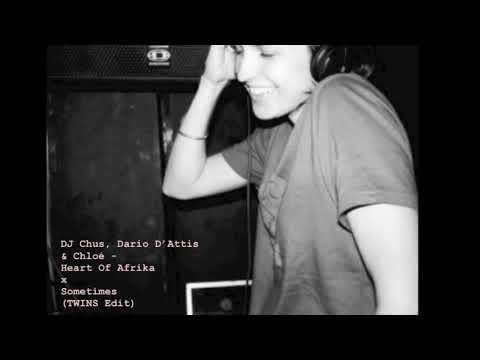 DJ Chus, Dario D'Attis & Chloé - Heart Of Afrika x Sometimes (TwInS Edit)