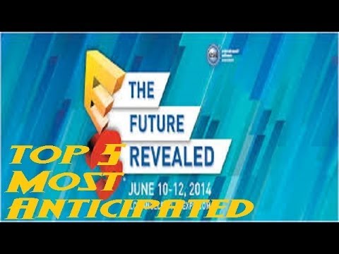 Top 5 Most Anticipated Games of E3 2014!