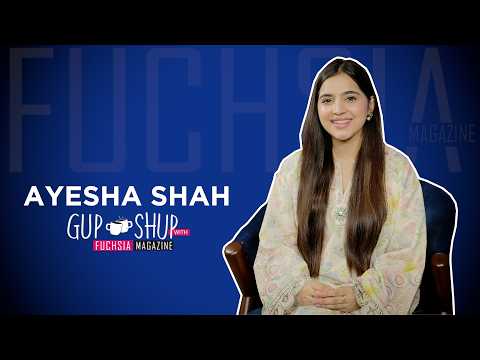 Ayesha Shah AKA Sheeba From Tum Larkay Bhi Na | Gup Shup With FUCHSIA