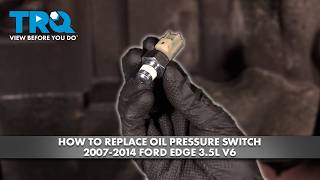 How to Replace Oil Pressure Switch 2007-2014 Ford Edge 3.5L V6