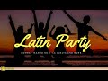 Latin Party - Fiesta Latina | Best Latin Dance, Mambo, Salsa, Menehito...