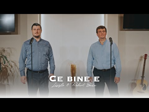 Ce bine e - László & Robert Bede