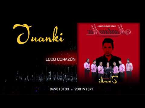 JUANKI - Internacional MANTARO MIX - LOCO CORAZÓN