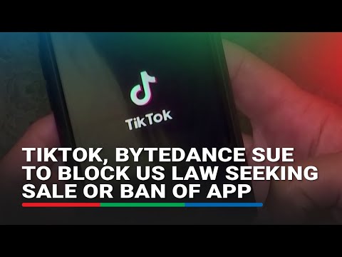 TikTok, ByteDance sue to block US law seeking sale or ban of app