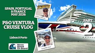 P&O Ventura Spain, Portugal & France Cruise Vlog - Lisbon, Sintra & Porto - Part Two