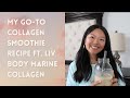 My Go To Collagen Smoothie Ft LIVBody Marine Collagen