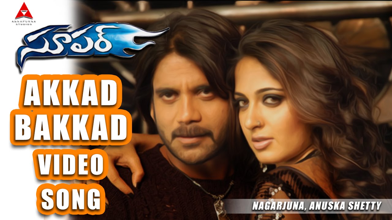 Akkad Bakkad Lyrics  | Super | Anushka Shetty, Ayesha Takia, Nagarjuna Akkineni, Sonu Sood | Sonu Kakkar | Sandeep Chowta