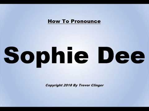 How To Pronounce Sophie Dee