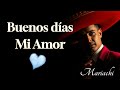 Buenos Días Mi Amor Canción Ranchera Mariachi Letra Oficial Para Un Amanecer De Romántico ️
