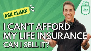 I Can’t Afford My Variable Life Insurance Policy. Can I Sell It?