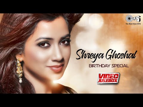 Shreya Ghoshal's Birthday Special  - Video Jukebox | Hindi Hit Songs | Shreya Ghoshal Songs
