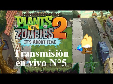 Plants vs. Zombies 2: It's About Time! - Transmisión en vivo N°5 (Gemas y Plantorchas) -