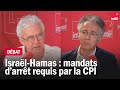 Israël-Hamas : mandats d’arrêt requis par la CPI. Avec William Bourdon et François Zimeray