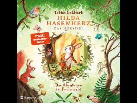 Hilda Hasenherz. Das Abenteuer im Fuchswald: Das Hörspiel - Tobias Goldfarb