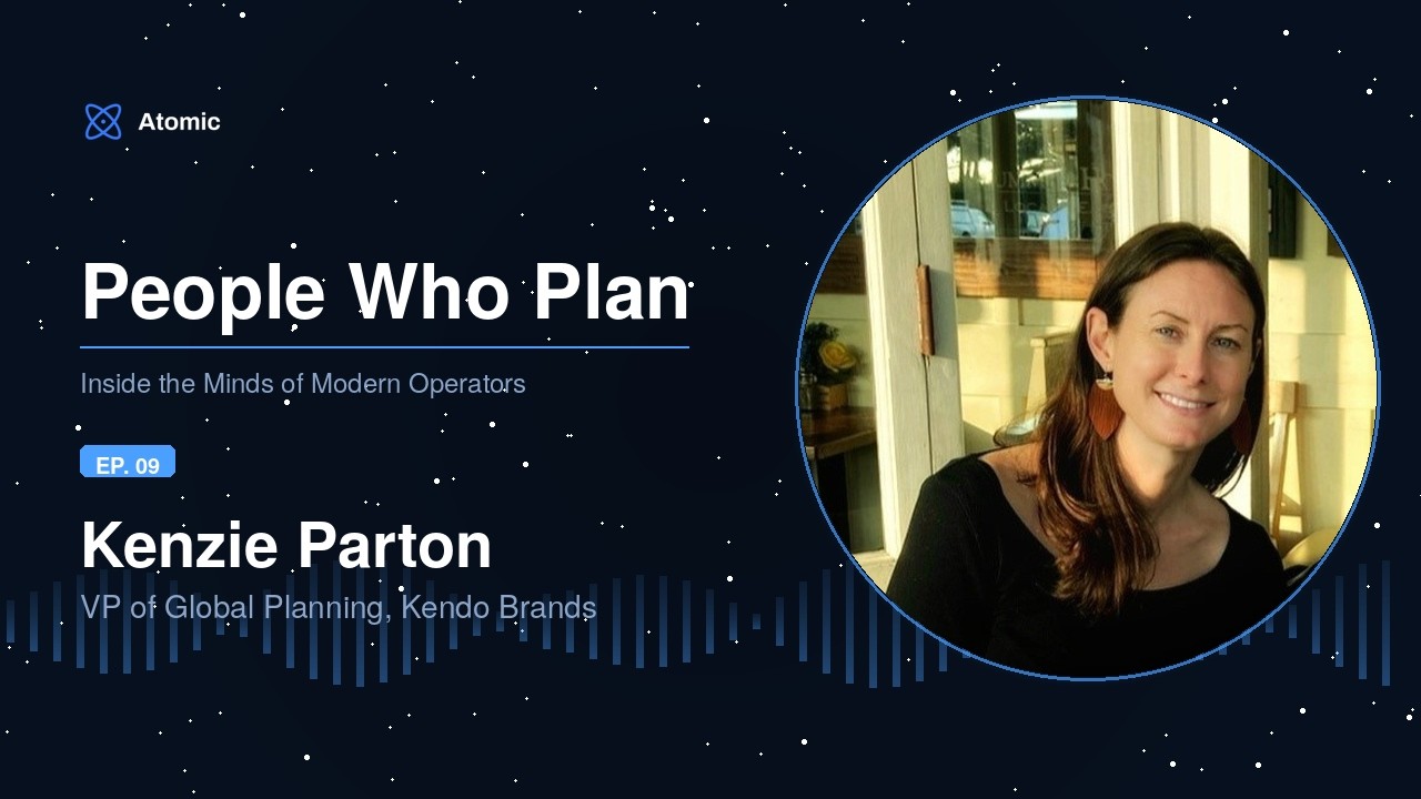 Ep. 9: Kenzie Parton, VP Global Planning @ Kendo Brands