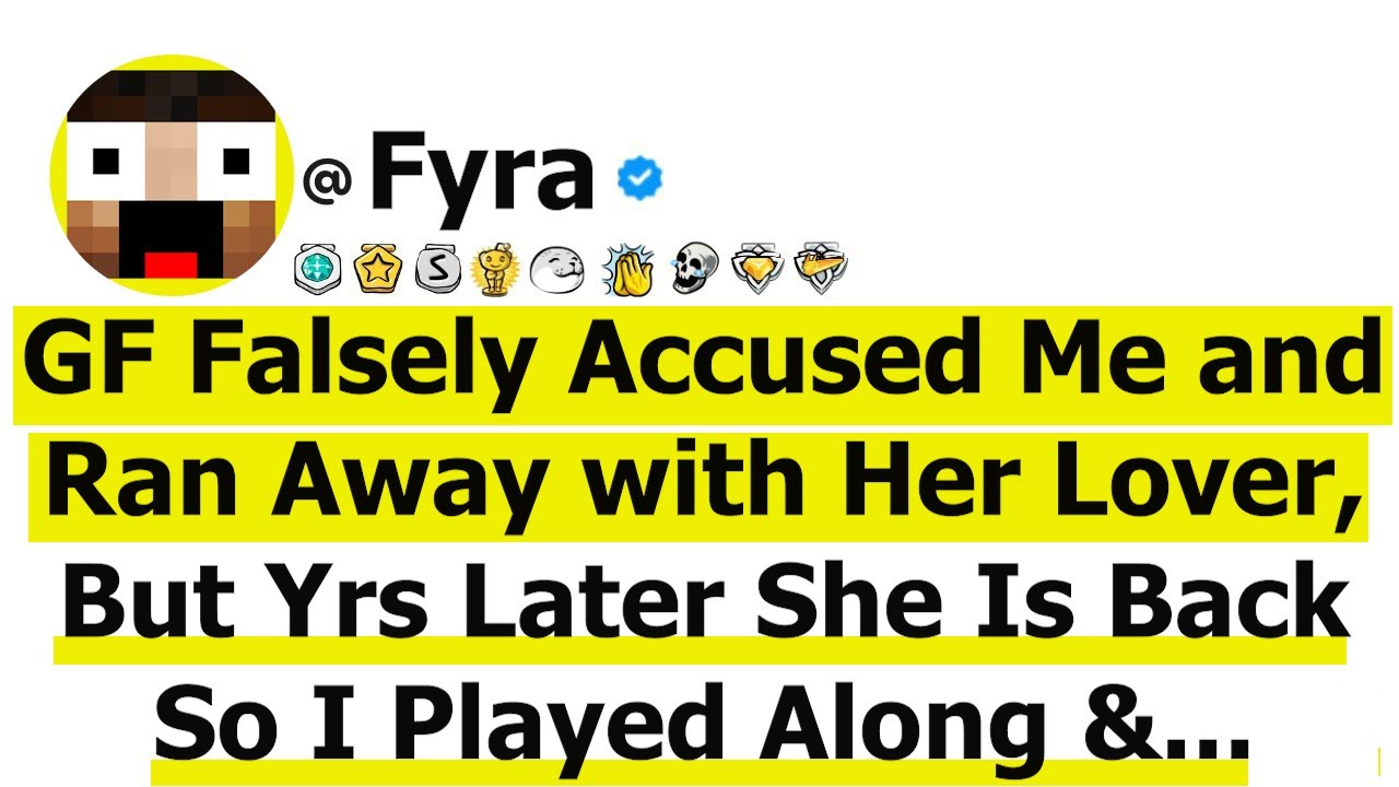 GF Falsely Accused Me and Ran Away with Her Lover, But Yrs Later She Is Back So I Played Along &...