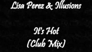 Lisa Perez & Illusions - It's Hot (Club Mix)