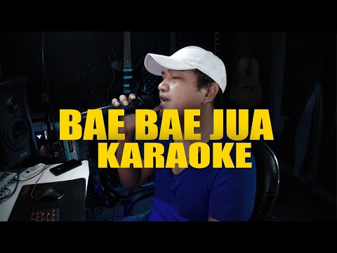BAE BAE JUA REGAE VERSION  (Karaoke Nada pria)