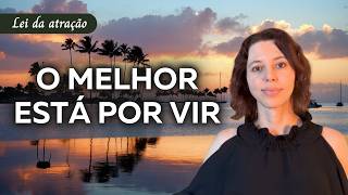 O melhor está por vir