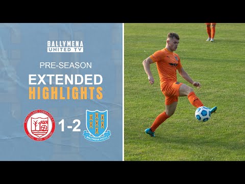 MATCH HIGHLIGHTS | Ballyclare Comrades 1-2 Ballymena United | Pre-season