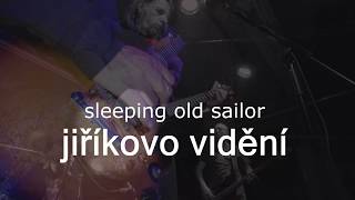 JIŘÍKOVO VIDĚNÍ - SPI STARÝ NÁMOŘNÍK / SLEEPING OLD MARINER