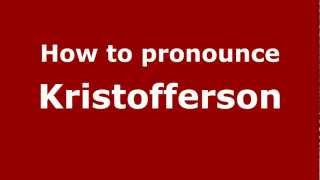 How to pronounce Kristofferson
