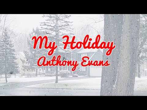 My Holiday Music Video by Anthony Evans