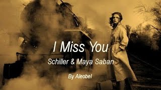 I Miss You 💗  Schiller &amp; Maya Saban  ~ Traduzione in Italiano