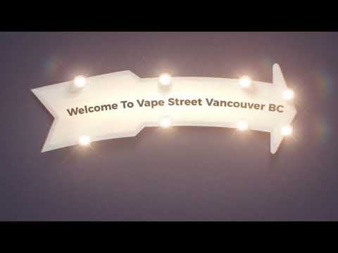 Videos from Vape Street Vancouver BC