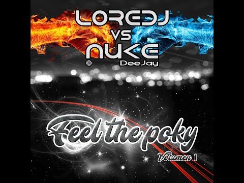LoreDJ vs NukeDeejay - Feel The Poky Vol.1 .   FT  GALIZA RECORDS