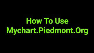 How To Use Mychart.Piedmont.Org
