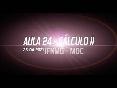 Matemática Superior: Cálculo II - Aula 24